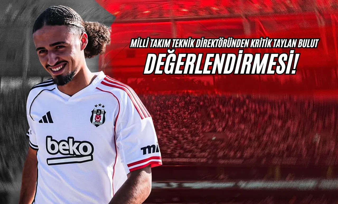 Milli Takım Teknik Direktöründen Kritik Taylan Bulut Değerlendirmesi!