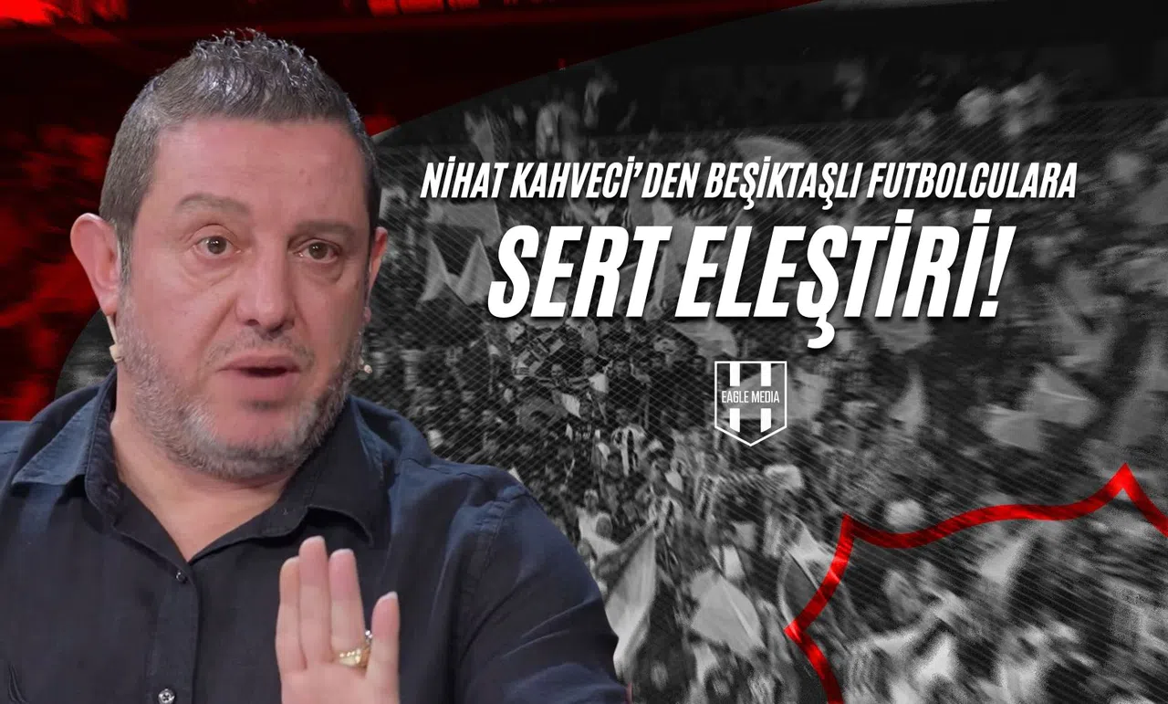Nihat Kahveci’den Beşiktaşlı Futbolculara Sert Eleştiri!