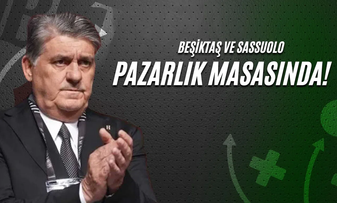Beşiktaş ve Sassuolo Pazarlık Masasında!