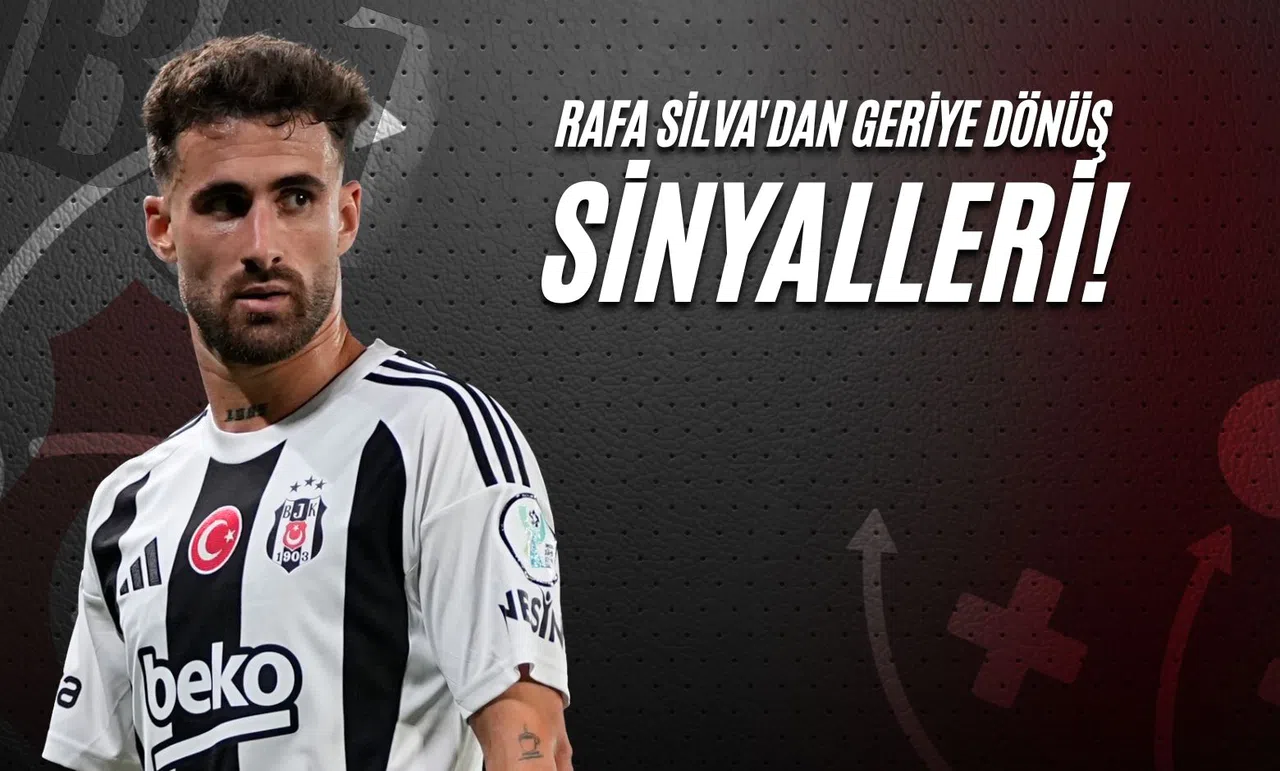 Rafa Silva'dan Geriye Dönüş Sinyalleri!