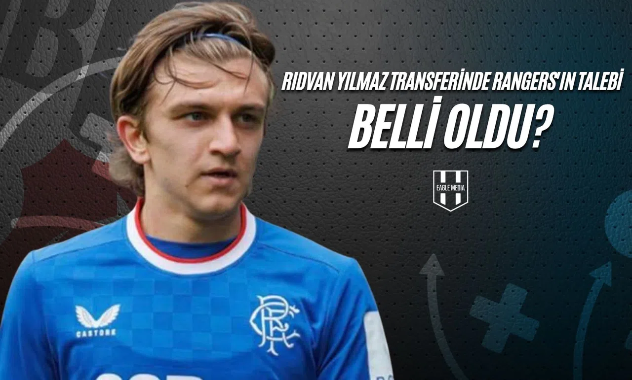 Rıdvan Yılmaz Transferinde Rangers'ın Talebi Belli Oldu!