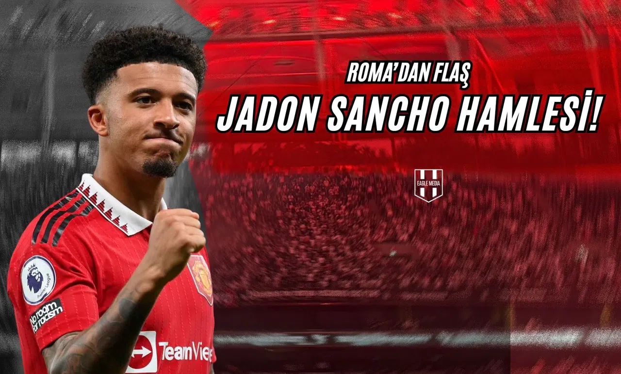 Roma'dan Flaş Jadon Sancho Hamlesi!