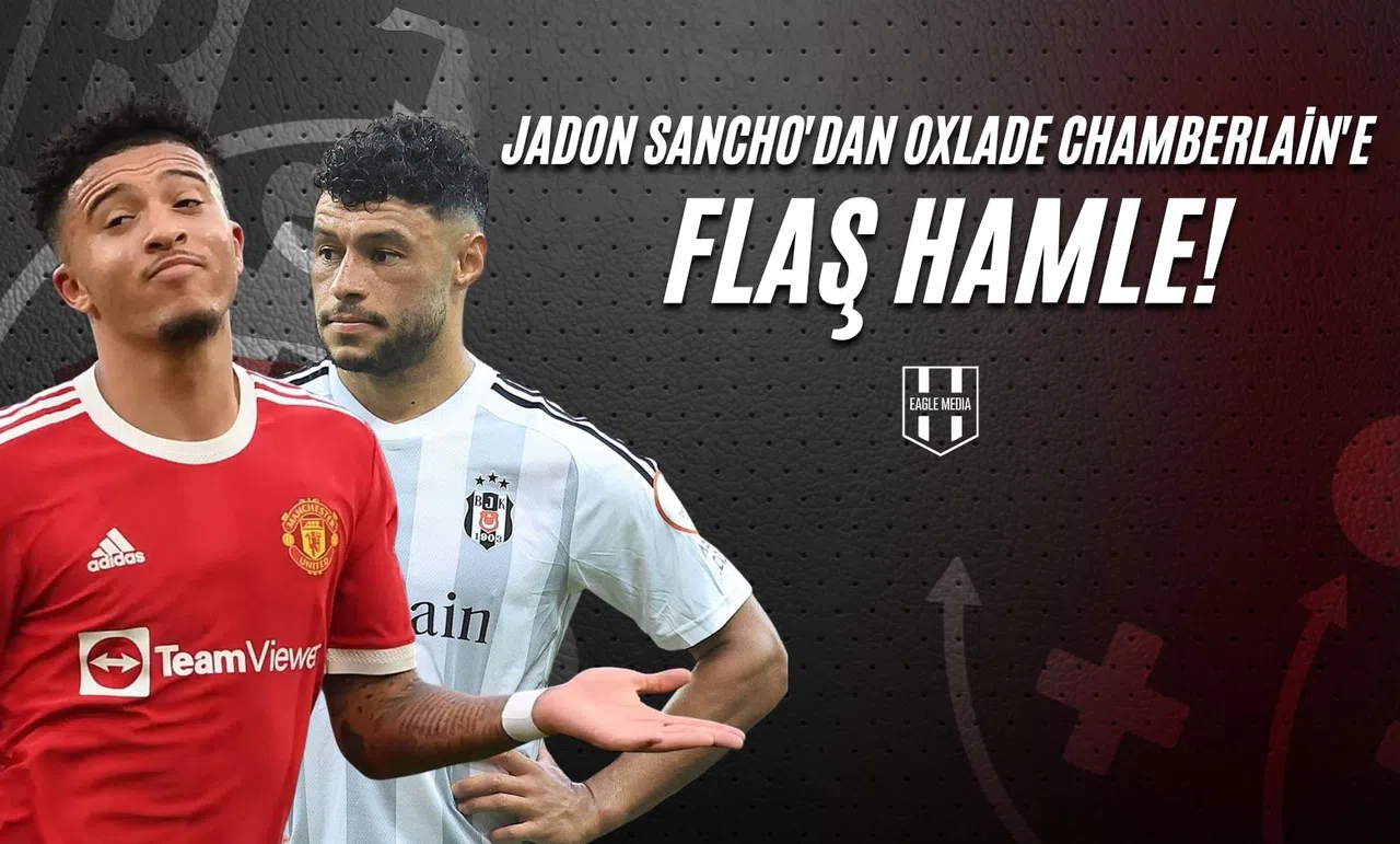 Jadon Sancho'dan Oxlade Chamberlain'e Flaş Hamle!