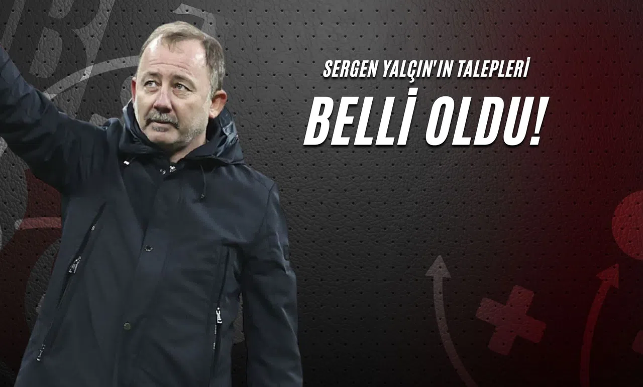 Sergen Yalçın'ın Talepleri Belli Oldu!