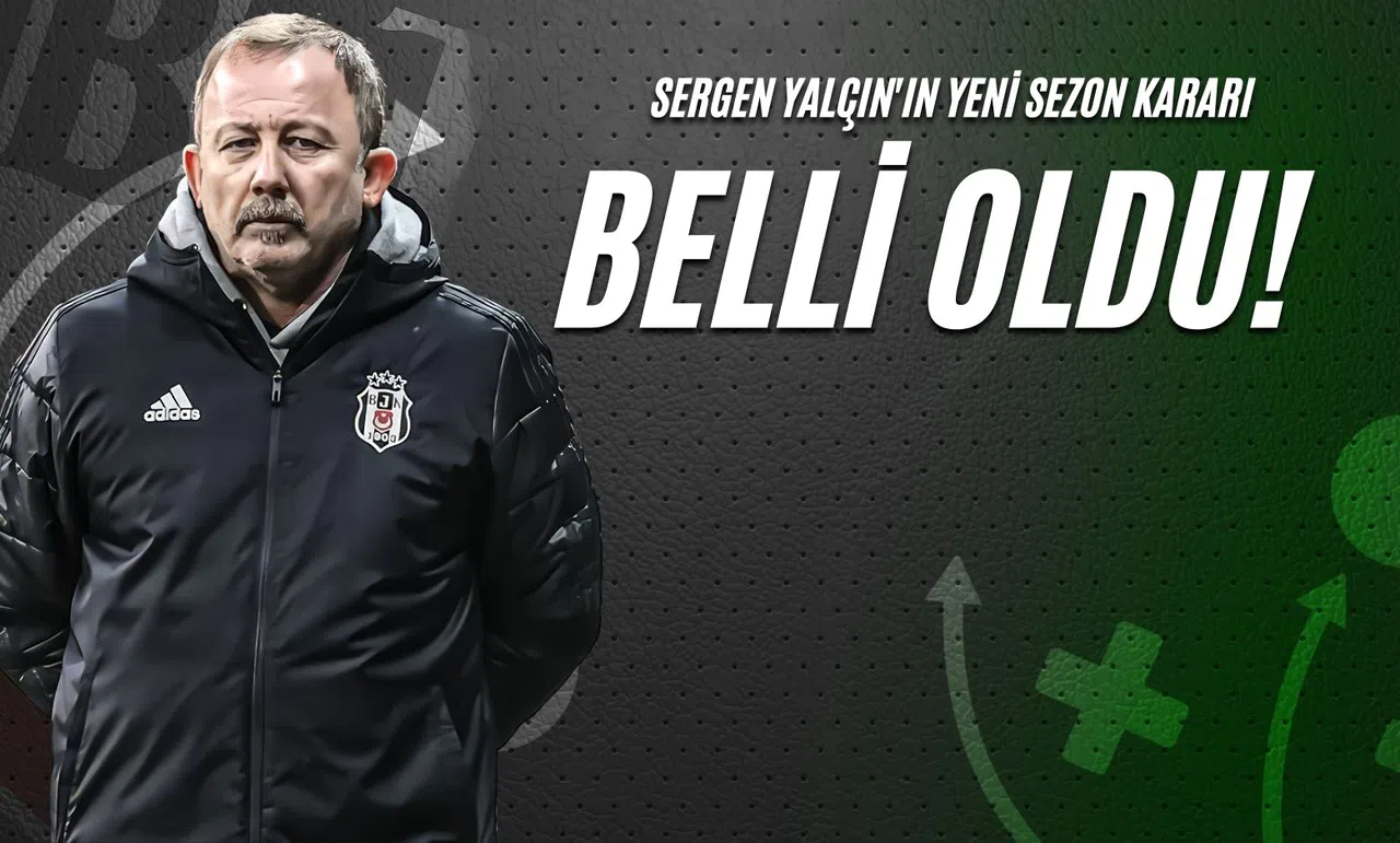 Sergen Yalçın'ın Yeni Sezon Kararı Belli Oldu!