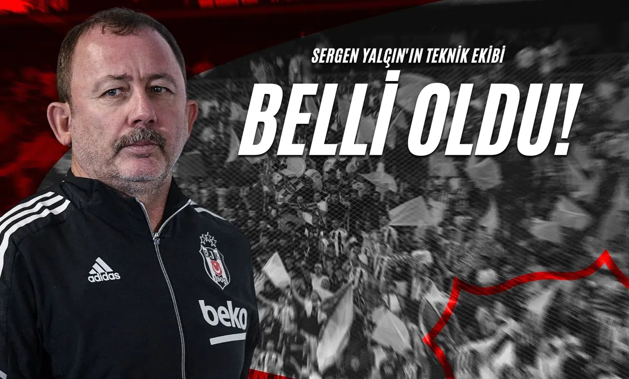 Sergen Yalçın'ın Teknik Ekibi Belli Oldu!