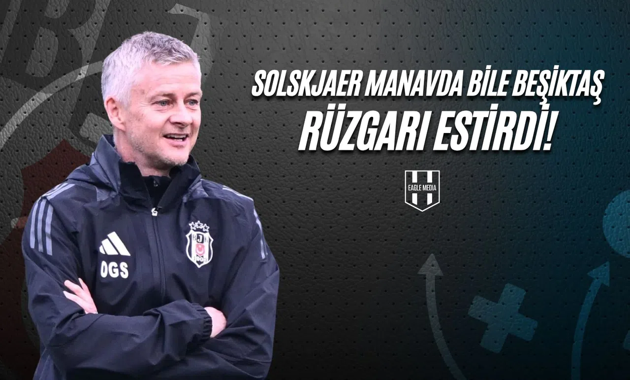Solskjaer, Manavda Bile Beşiktaş Rüzgarı Estirdi!