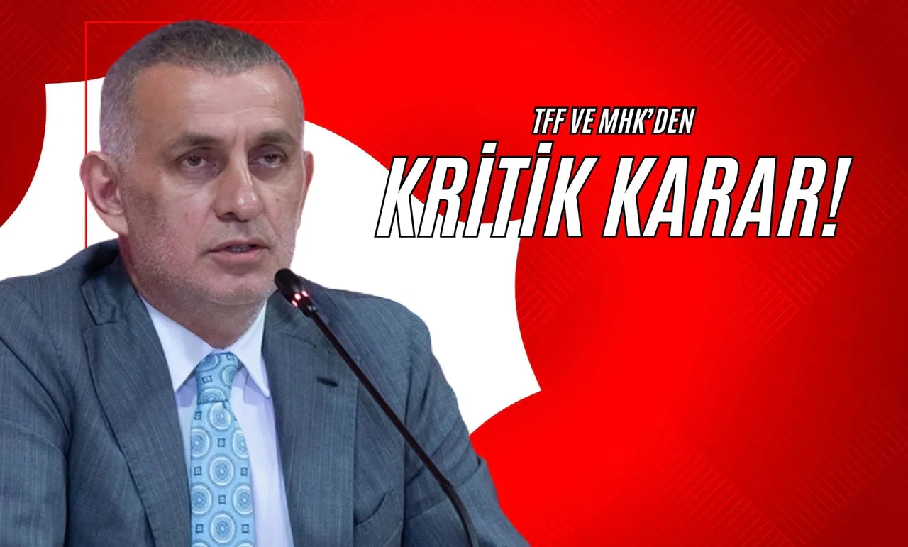 TFF ve MHK’den Kritik Karar!