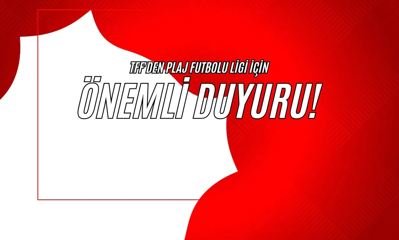 TFF'den Plaj Futbolu Ligi İçin Önemli Duyuru!