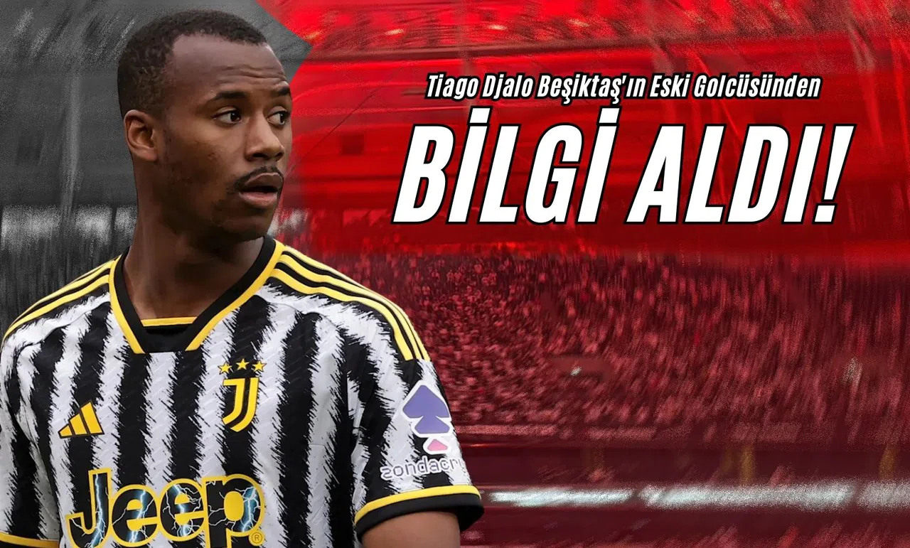 Tiago Djalo Beşiktaş'ın Eski Golcüsünden Bilgi Aldı!