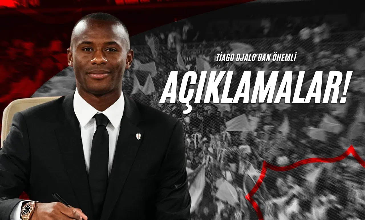 Tiago Djalo'dan Önemli Açıklamalar!