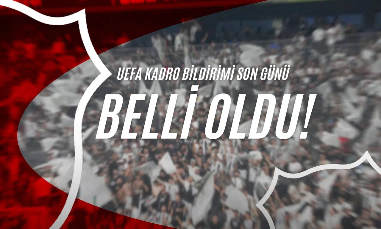 UEFA Kadro Bildirimi Son Günü Belli Oldu!