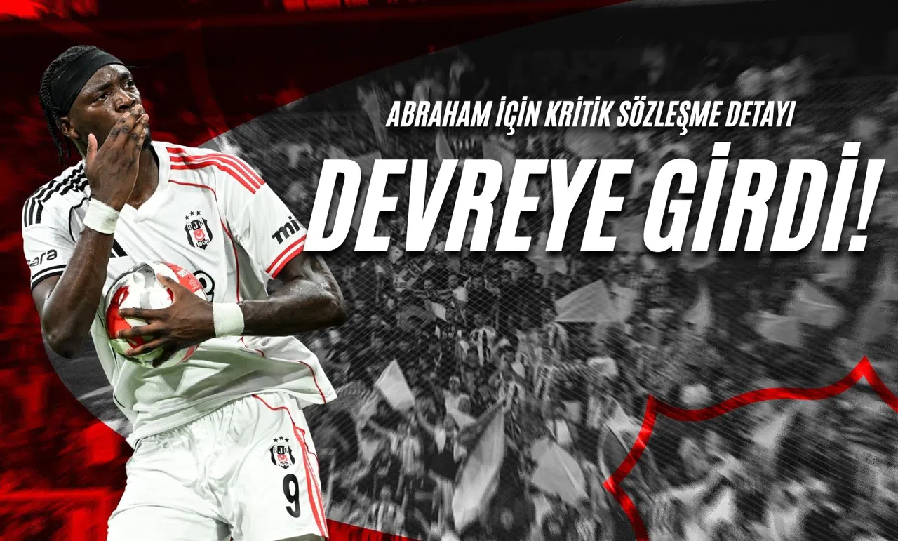 Abraham İçin Kritik Sözleşme Detayı Devreye Girdi!