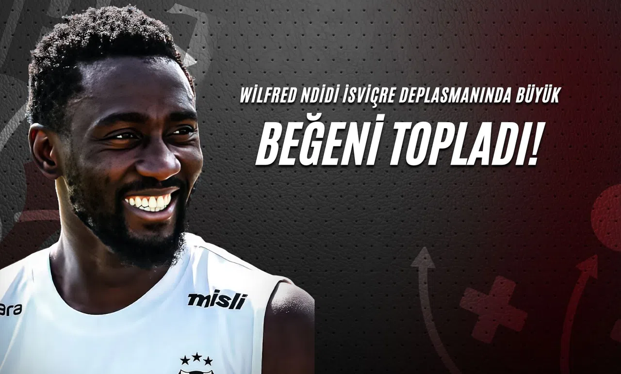 Wilfred Ndidi İsviçre Deplasmanında Büyük Beğeni Topladı!