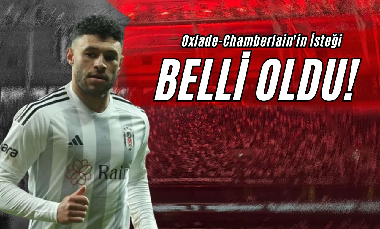 Oxlade-Chamberlain'in İsteği Belli Oldu!