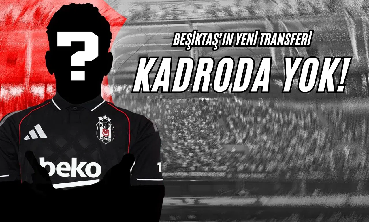 Beşiktaş’ın Yeni Transferi Kadroda Yok!