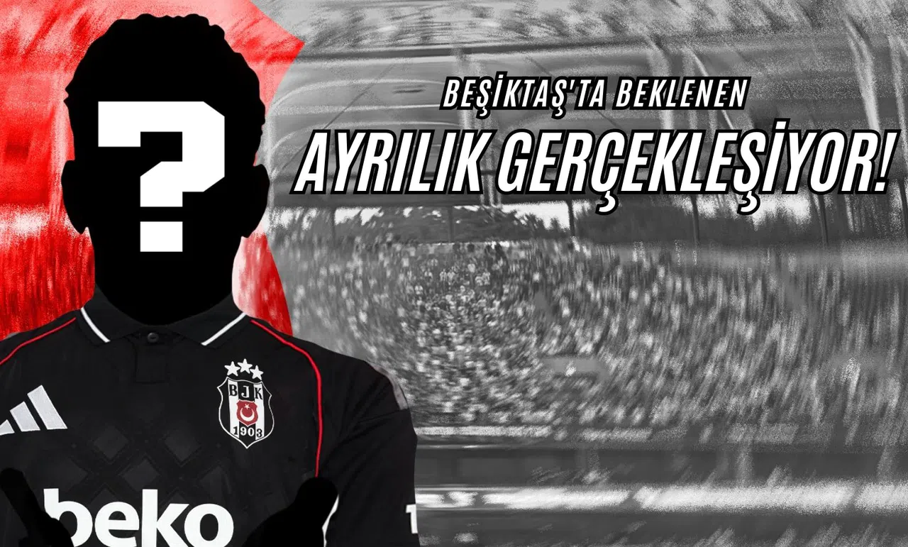 Beşiktaş'ta Beklenen Ayrılık Gerçekleşiyor!