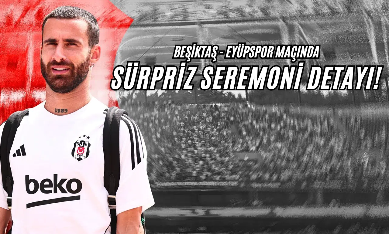Beşiktaş - Eyüpspor Maçında Sürpriz Seremoni Detayı!