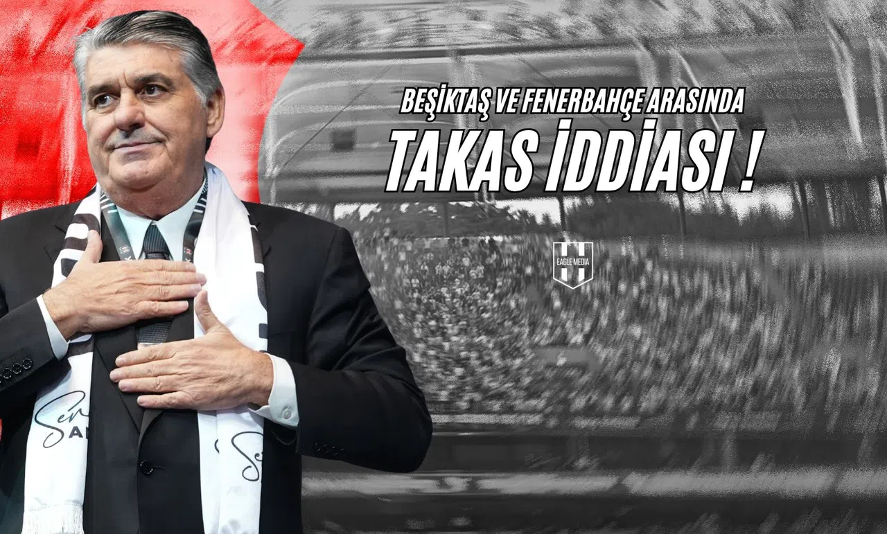 Beşiktaş ve Fenerbahçe Arasında Takas İddiası!
