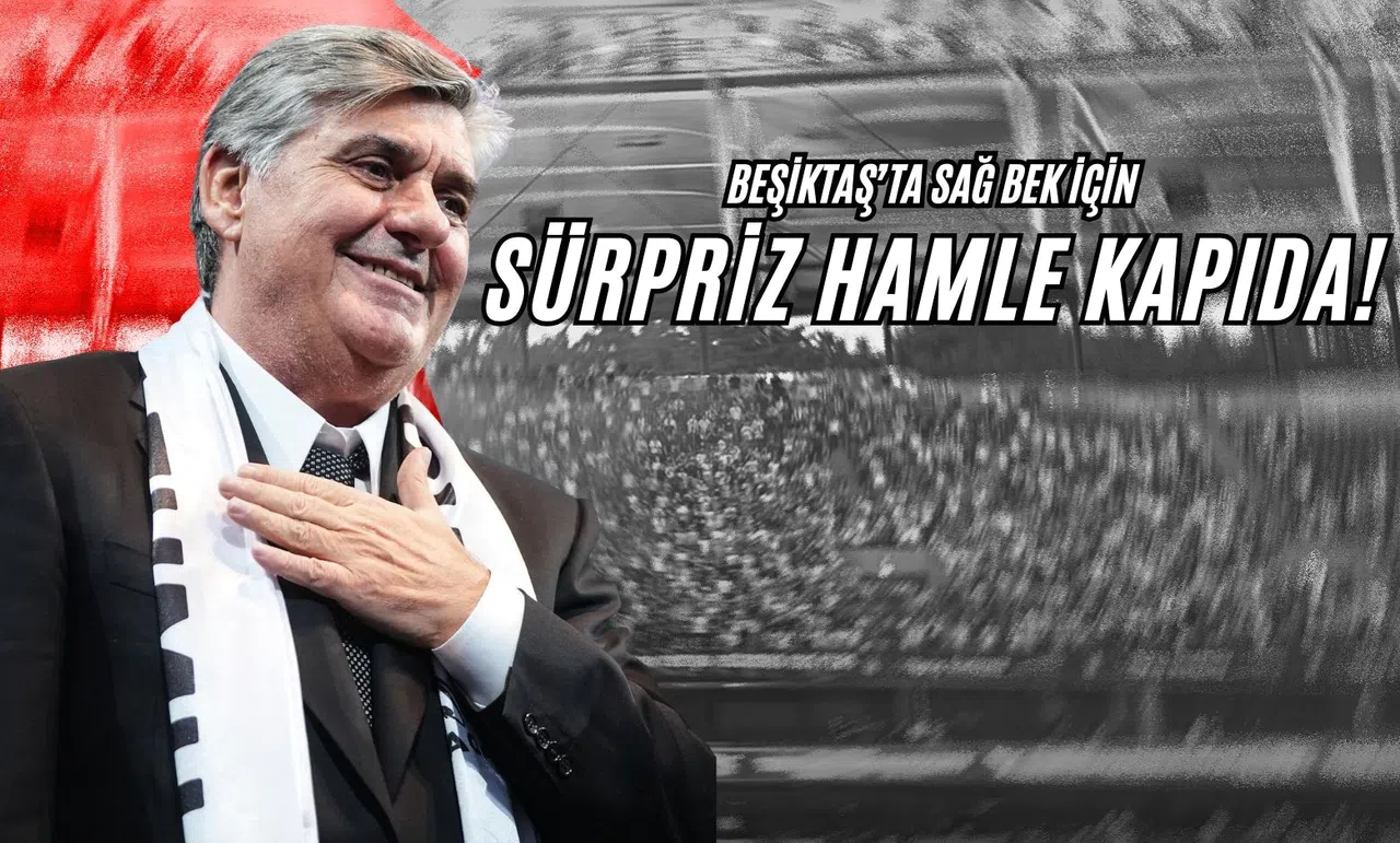 Beşiktaş’ta Sağ Bek İçin Sürpriz Hamle Kapıda!