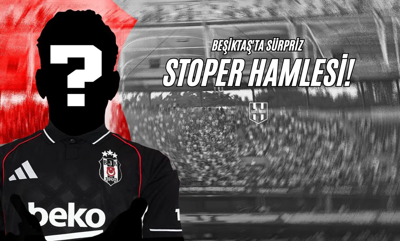Beşiktaş'ta Sürpriz Stoper Hamlesi!