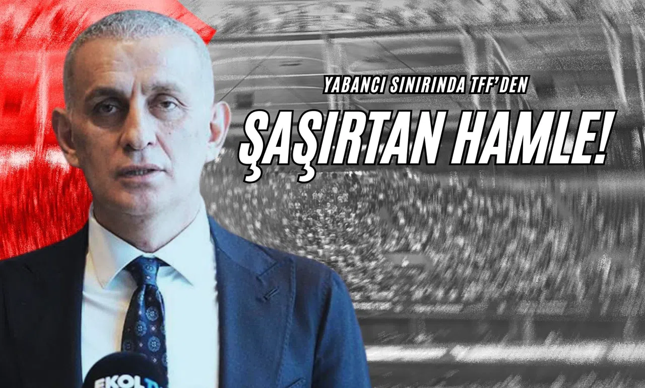 Yabancı Sınırında TFF’den Şaşırtan Hamle!