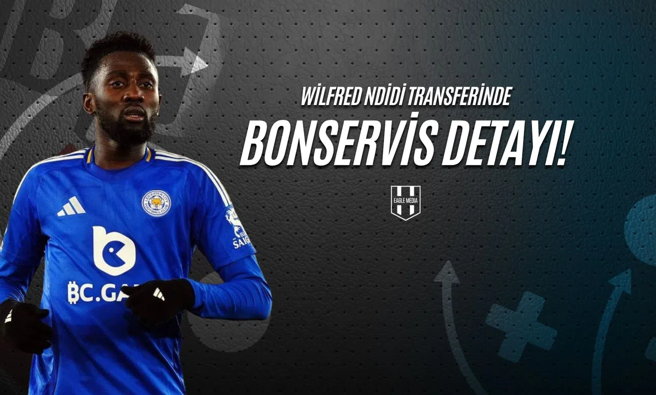 Wilfred Ndidi Transferinde Bonservis Detayı!