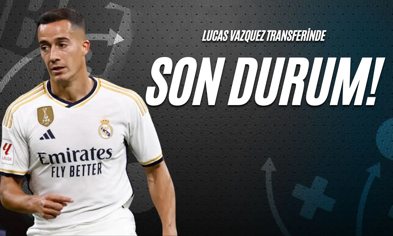 Lucas Vazquez Transferinde Son Durum!