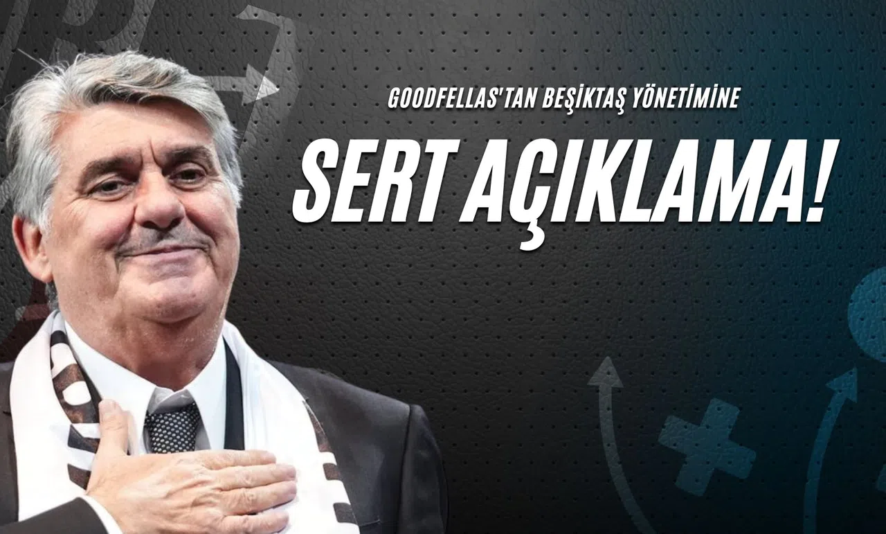 Goodfellas'tan Beşiktaş Yönetimine Sert Açıklama!