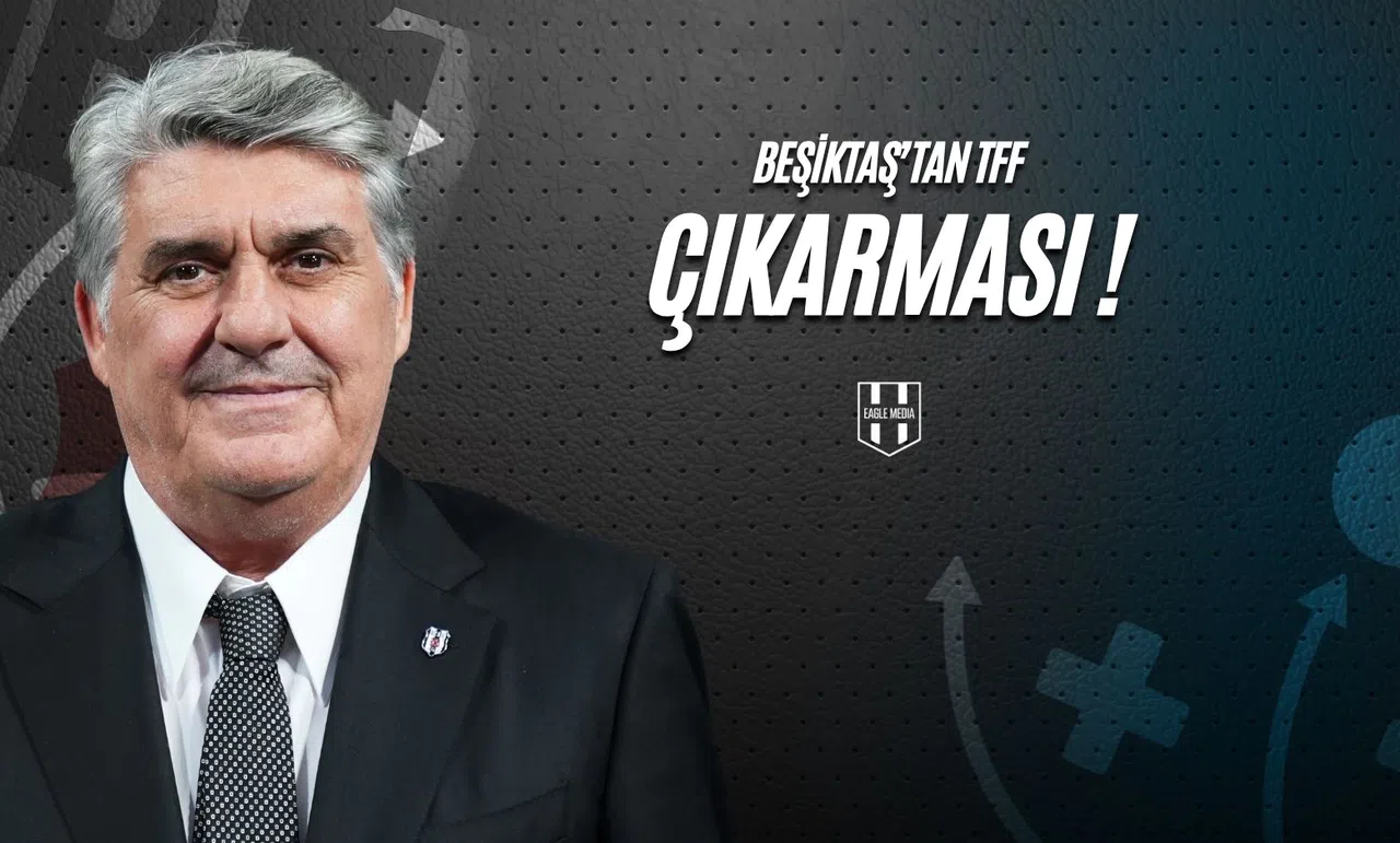 Beşiktaş'tan TFF Çıkarması !