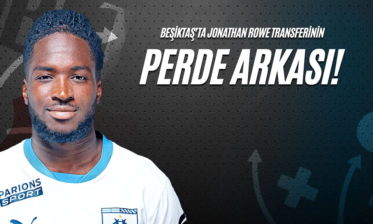 Beşiktaş'ta Jonathan Rowe Transferinin Perde Arkası!