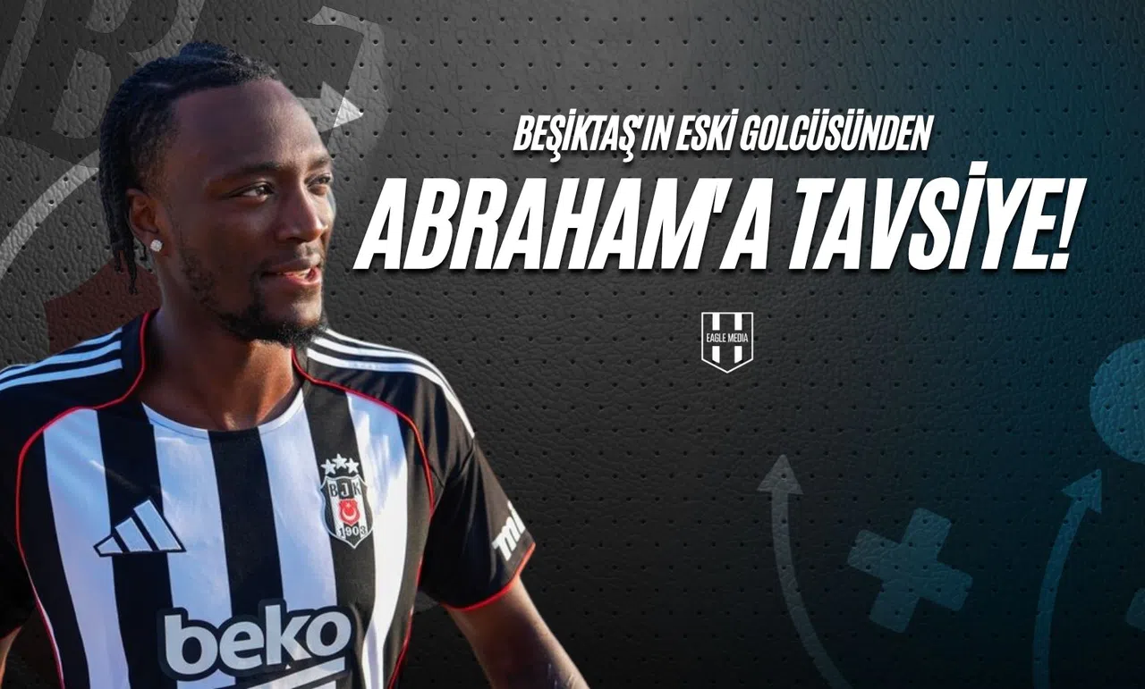 Beşiktaş'ın eski golcüsünden Abraham'a tavsiye!