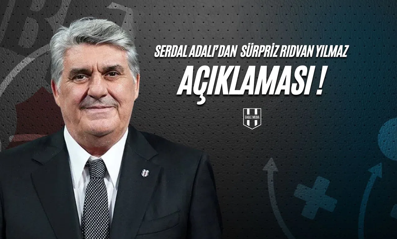 Serdal Adalı'dan Sürpriz Rıdvan Yılmaz Açıklaması!