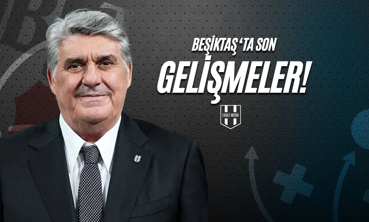Beşiktaş’ta Son Gelişmeler