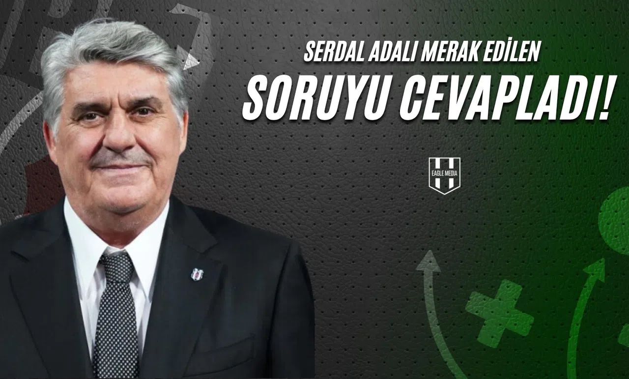 Serdal Adalı Merak Edilen Soruyu Cevapladı!