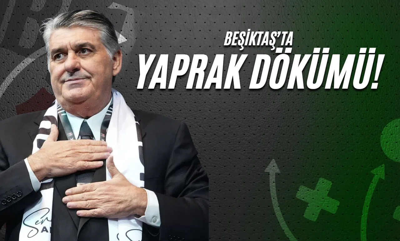 Beşiktaş'ta Yaprak Dökümü!