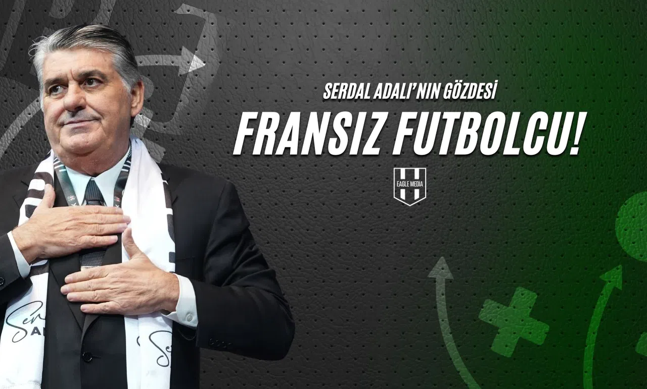 Serdal Adalı'nın Gözdesi Fransız Futbolcu!