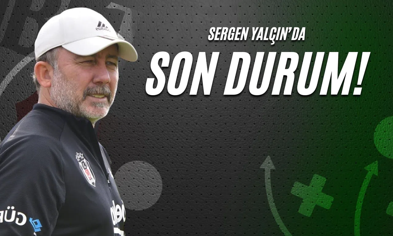 Sergen Yalçın’da Son Durum!