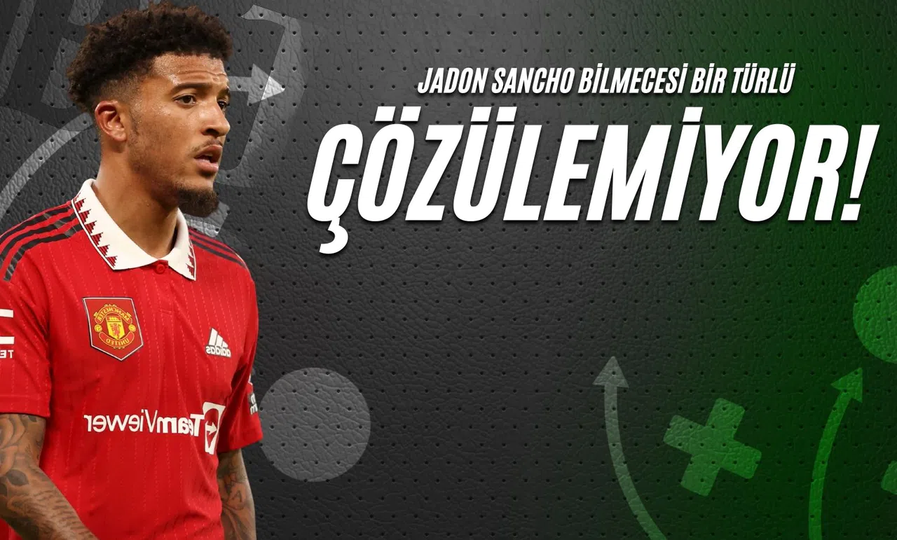 Jadon Sancho Bilmecesi Bir Türlü Çözülemiyor!