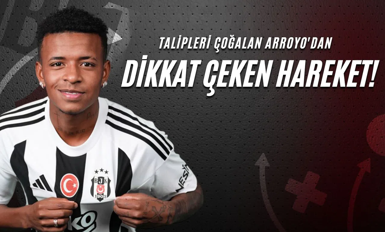 Talipleri Çoğalan Arroyo'dan Dikkat Çeken Hareket!