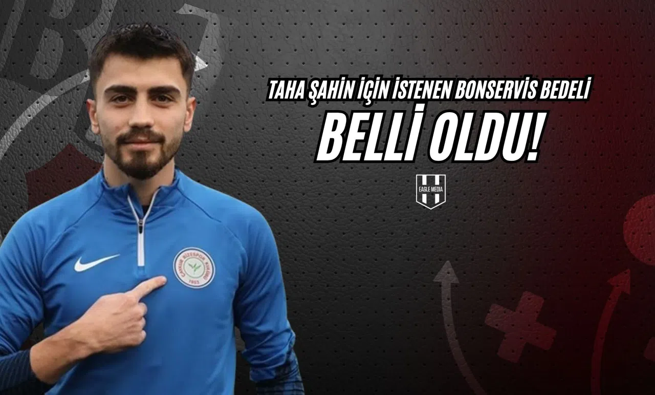 Taha Şahin İçin İstenen Bonservis Bedeli Belli Oldu!