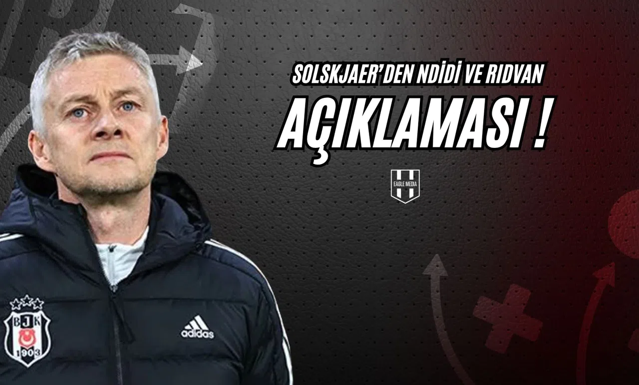 Solskjaer'den Ndidi ve Rıdvan Açıklaması!
