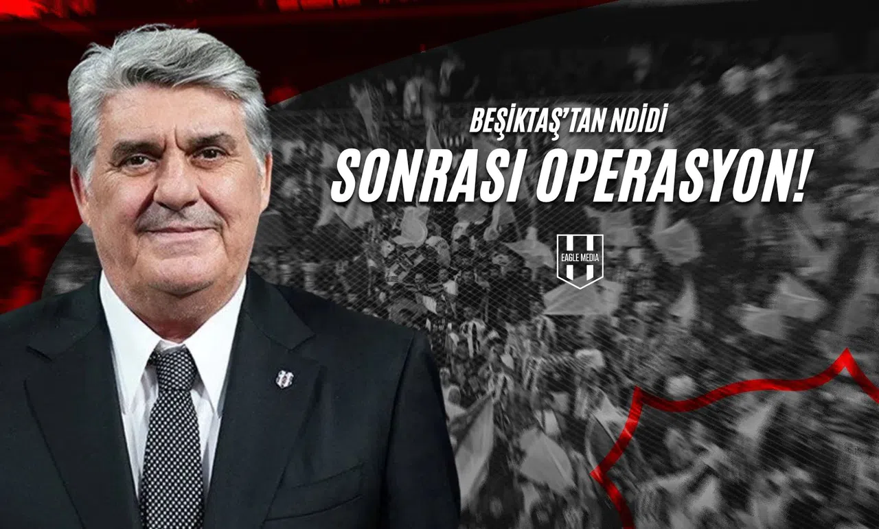 Beşiktaş'tan Ndidi Sonrası Operasyon!