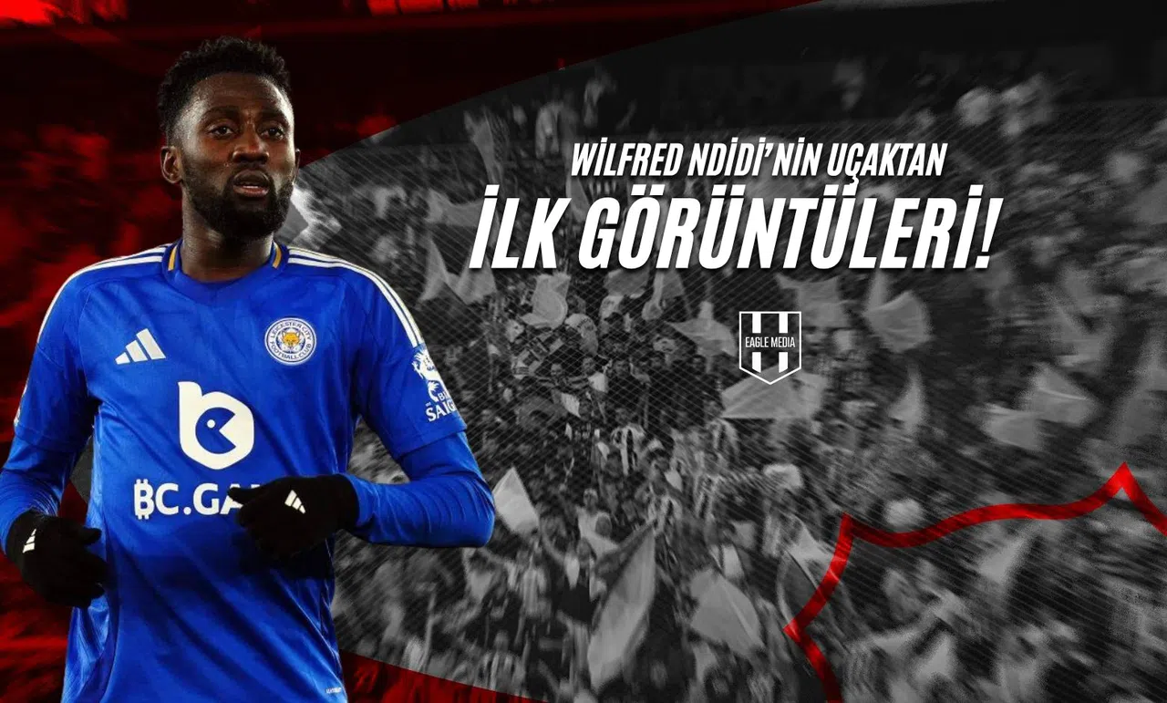 Wilfred Ndidi'nin Uçaktan İlk Görüntüleri!