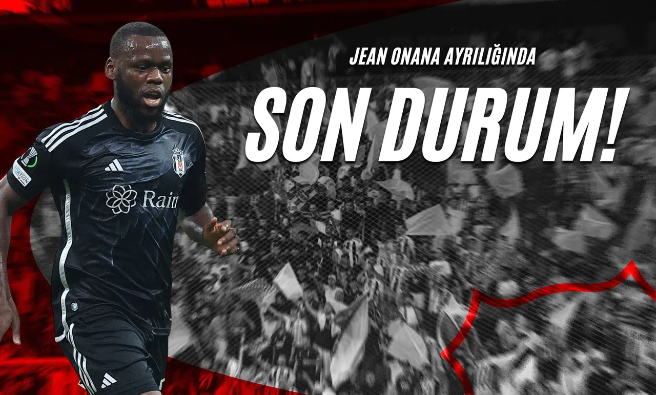 Jean Onana Ayrılığında Son Durum!