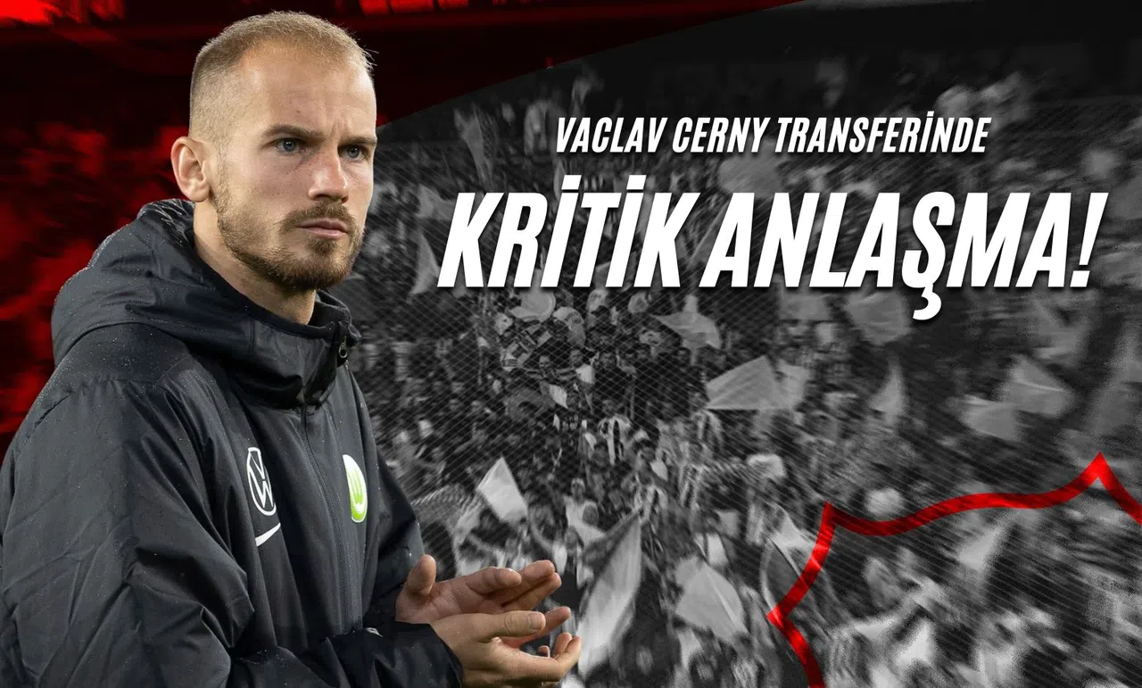 Vaclav Cerny Transferinde Kritik Anlaşma!