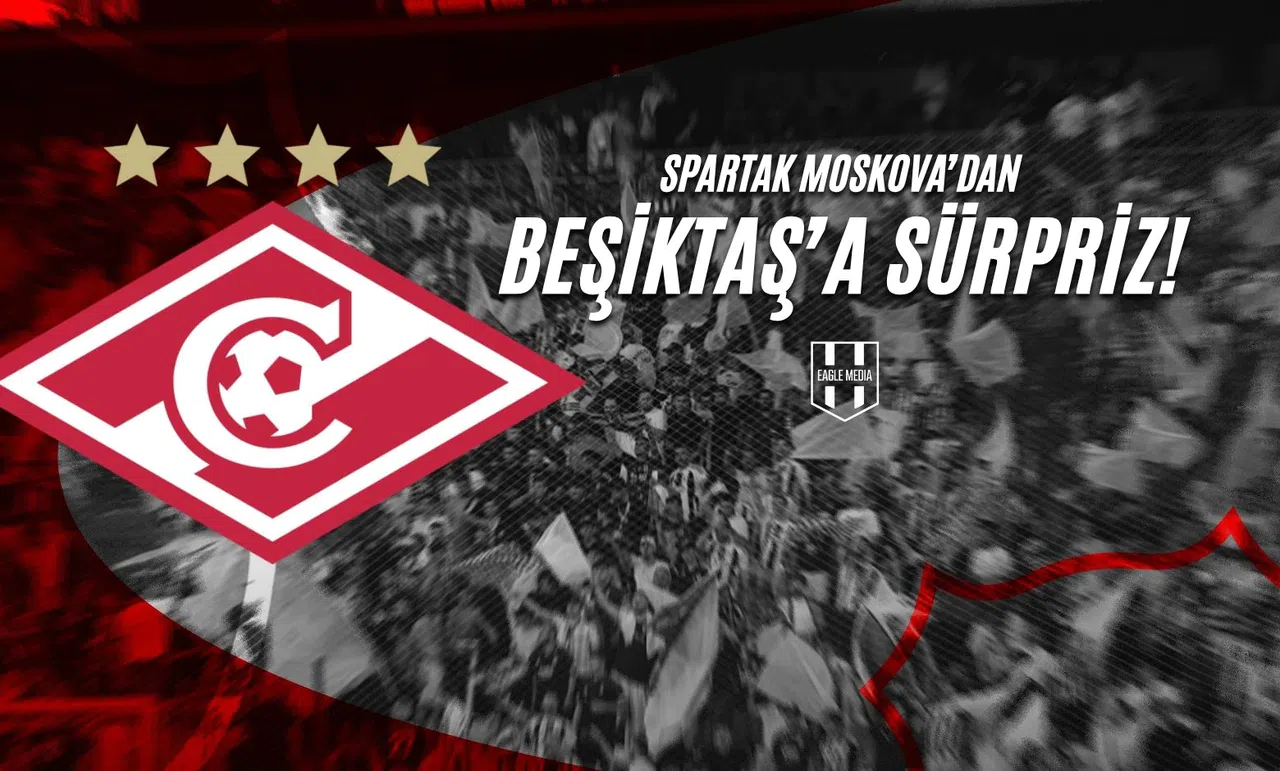 Spartak Moskova'dan Beşiktaş'a Sürpriz!