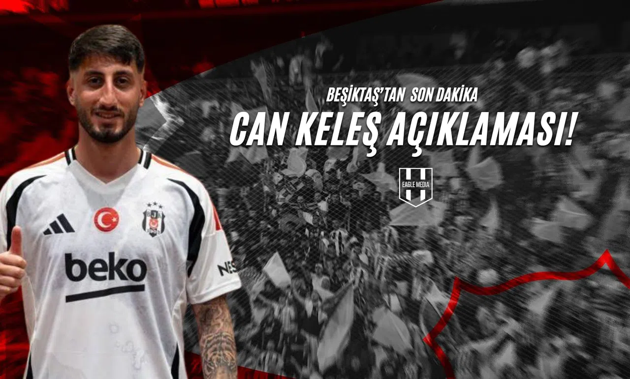 Beşiktaş'tan Son Dakika Can Keleş Açıklaması!