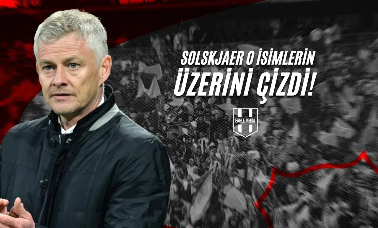 Solskjaer O İsimlerin Üzerini Çizdi!