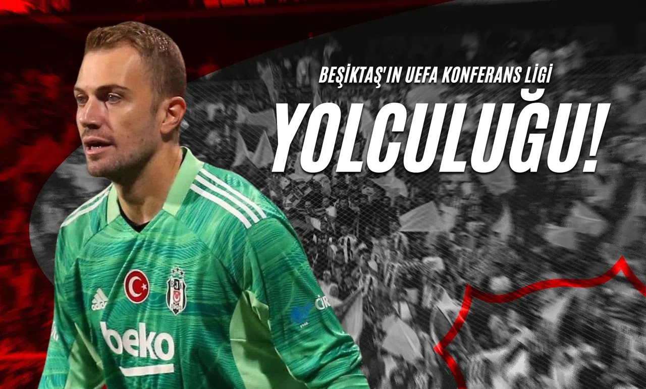 Beşiktaş'ın Uefa Konferans Ligi Yolculuğu!
